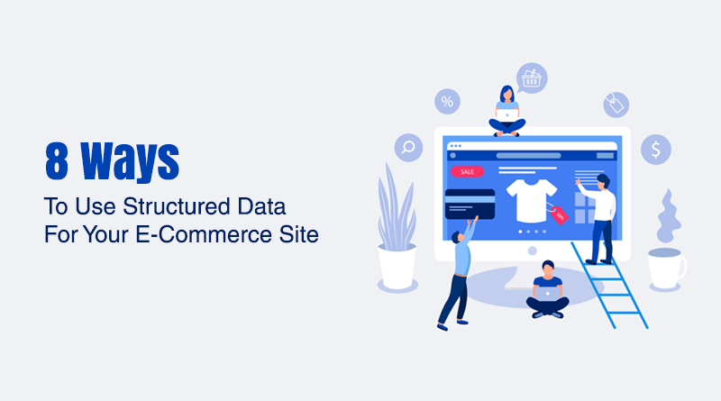 8 Ways To Use Structured Data For Your E-Commerce Site